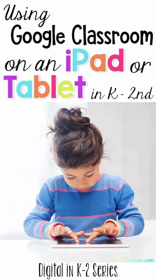 How to Use Google Classroom on an iPad or Tablet in K-2 - The Candy Class